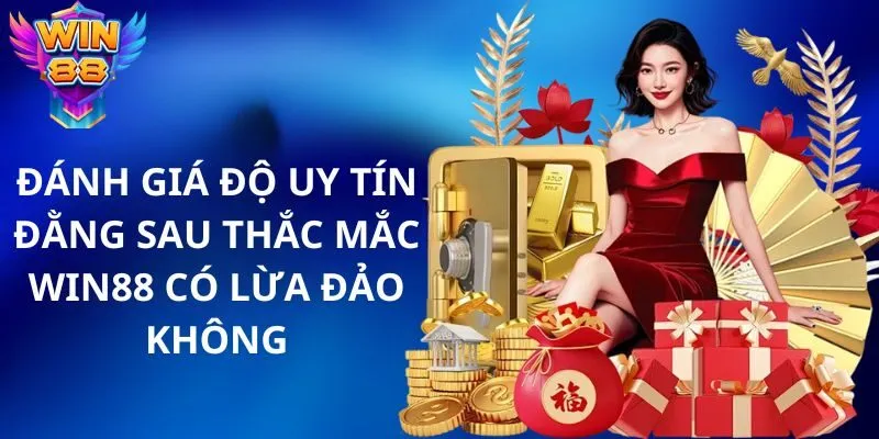 Những thông tin này có thể đánh giá được độ uy tín của Win88 